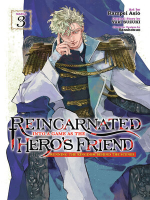 cover image of Reincarnated Into a Game as the Hero's Friend: Running the Kingdom Behind the Scenes, Volume 3